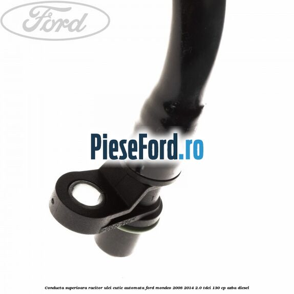 Conducta superioara racitor ulei cutie automata Ford Mondeo 2008-2014 2.0 TDCi 130 cp AZBA diesel