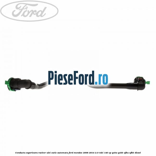 Conducta superioara racitor ulei cutie automata Ford Mondeo 2008-2014 2.0 TDCi 140 cp QXBA, QXBB, UFBA, UFBB diesel