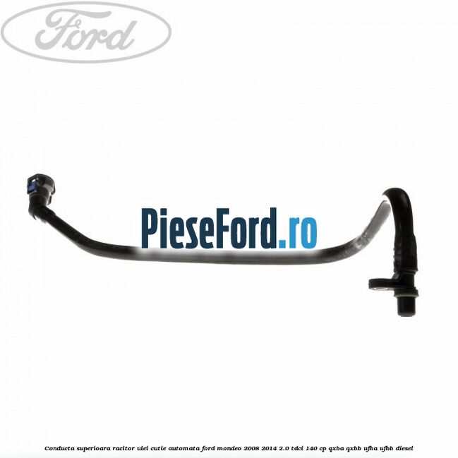 Conducta superioara racitor ulei cutie automata Ford Mondeo 2008-2014 2.0 TDCi 140 cp QXBA, QXBB, UFBA, UFBB diesel
