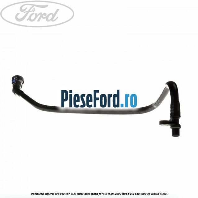 Conducta superioara racitor ulei cutie automata Ford S-Max 2007-2014 2.2 TDCi 200 cp KNWA diesel