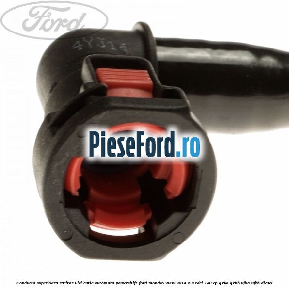 Conducta superioara racitor ulei cutie automata Powershift Ford Mondeo 2008-2014 2.0 TDCi 140 cp QXBA, QXBB, UFBA, UFBB diesel
