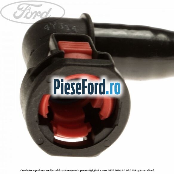 Conducta superioara racitor ulei cutie automata Powershift Ford S-Max 2007-2014 2.0 TDCi 163 cp TXWA diesel
