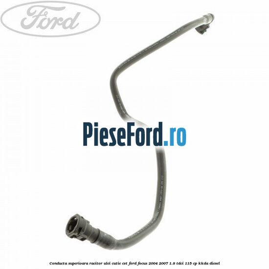 Conducta superioara racitor ulei cutie CVT Ford Focus 2004-2007 1.8 TDCi 115 cp KKDA diesel