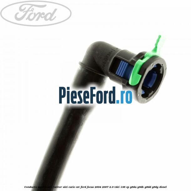 Conducta superioara racitor ulei cutie CVT Ford Focus 2004-2007 2.0 TDCi 136 cp G6DA, G6DB, G6DD, G6DG diesel