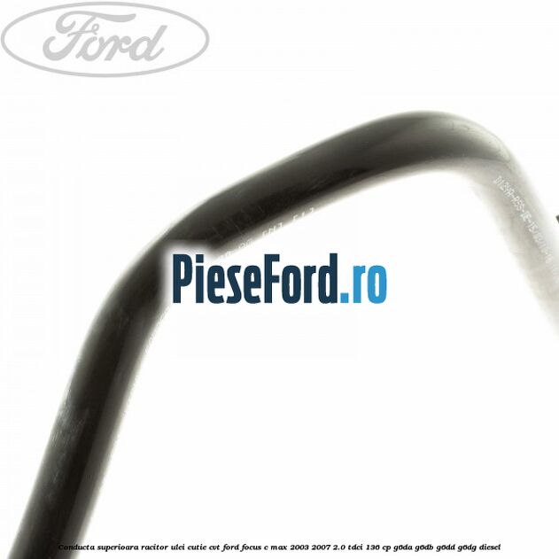 Conducta superioara racitor ulei cutie CVT Ford Focus C-Max 2003-2007 2.0 TDCi 136 cp G6DA, G6DB, G6DD, G6DG diesel