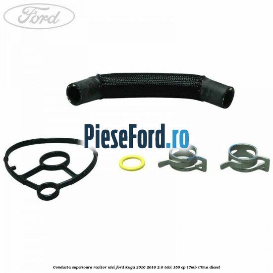 Conducta superioara racitor ulei Ford Kuga 2016-2018 2.0 TDCi 150 cp T7MB, T7MA diesel