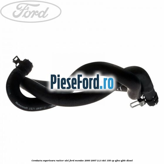 Conducta superioara racitor ulei Ford Mondeo 2000-2007 2.2 TDCi 155 cp QJBA, QJBB diesel