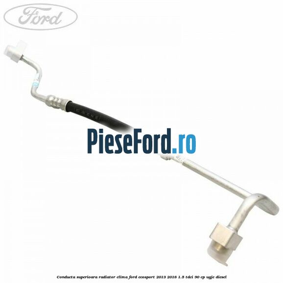 Conducta superioara radiator clima Ford EcoSport 2013-2018 1.5 TDCi 90 cp UGJE diesel