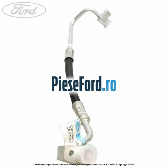 Conducta superioara radiator clima Ford EcoSport 2013-2018 1.5 TDCi 90 cp UGJE diesel