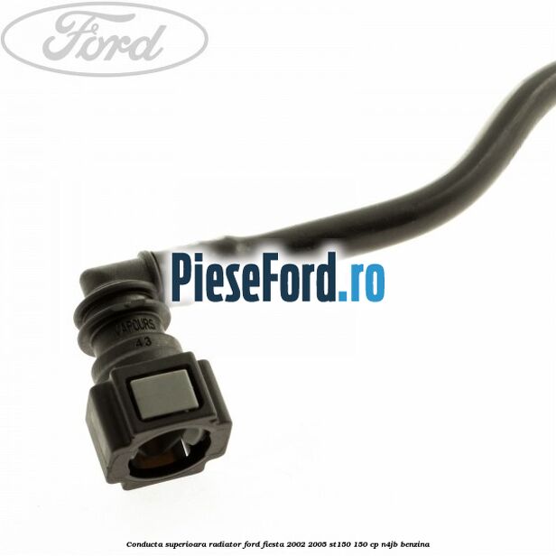 Conducta superioara radiator Ford Fiesta 2002-2005 ST150 150 cp N4JB benzina