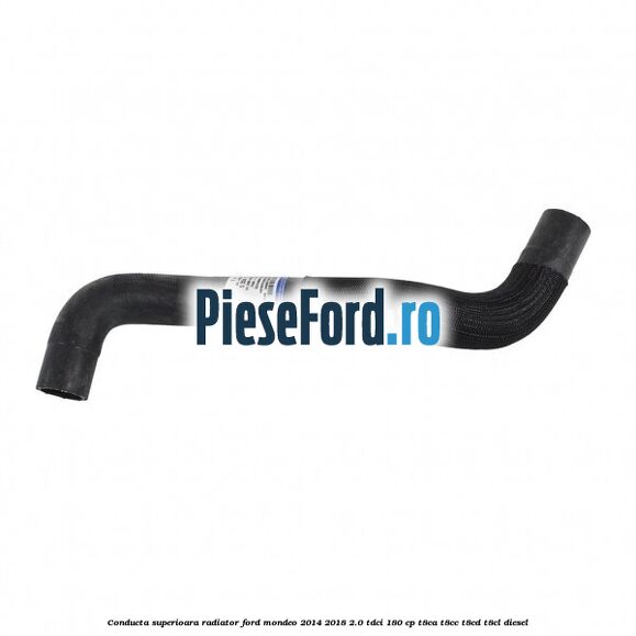 Conducta superioara radiator Ford Mondeo 2014-2018 2.0 TDCi 180 cp T8CA, T8CC, T8CD, T8CL diesel
