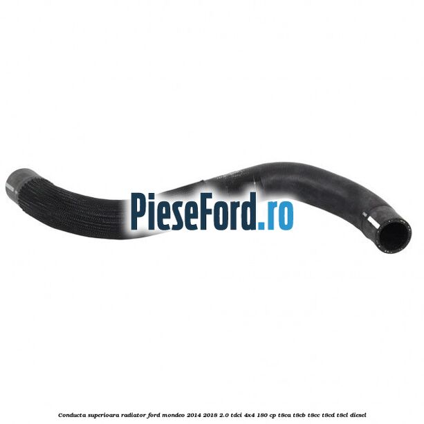 Conducta superioara radiator Ford Mondeo 2014-2018 2.0 TDCi 4x4 180 cp T8CA, T8CB, T8CC, T8CD, T8CL diesel