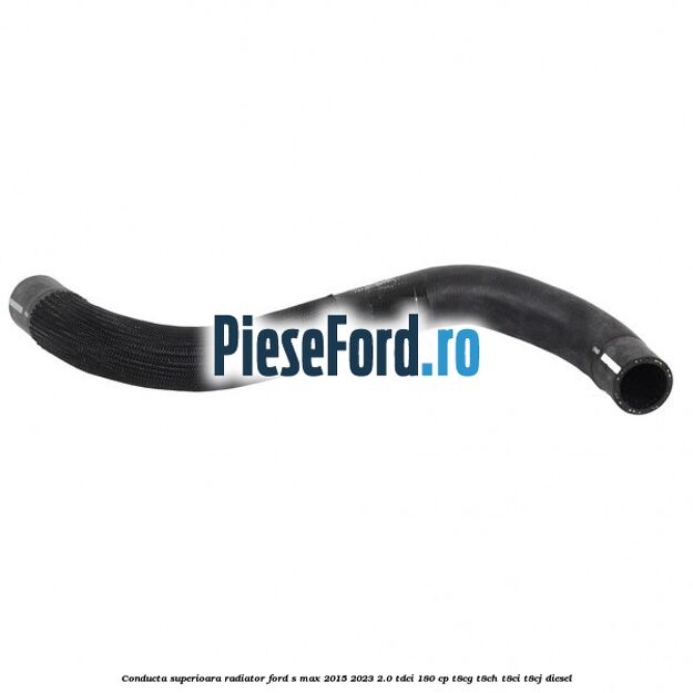 Conducta superioara radiator Ford S-Max 2015-2023 2.0 TDCi 180 cp T8CG, T8CH, T8CI, T8CJ diesel