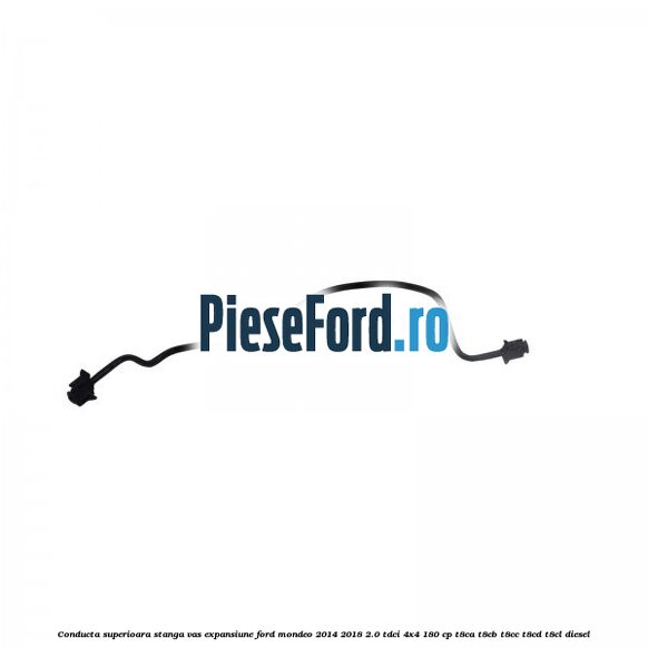 Conducta superioara stanga vas expansiune Ford Mondeo 2014-2018 2.0 TDCi 4x4 180 cp Conducta superioara stanga vas expansiune Ford Mondeo 2014-2018 2.0 TDCi 4x4 180 cp T8CA, T8CB, T8CC, T8CD, T8CL diesel