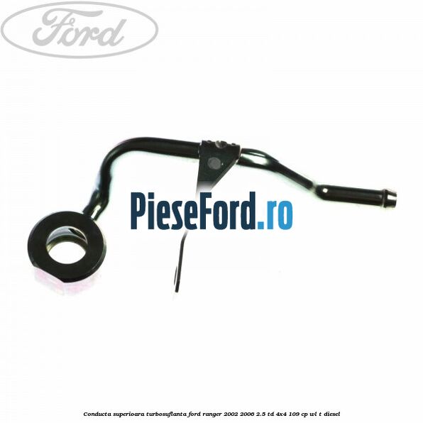 Conducta superioara turbosuflanta Ford Ranger 2002-2006 2.5 TD 4x4 109 cp WL-T diesel