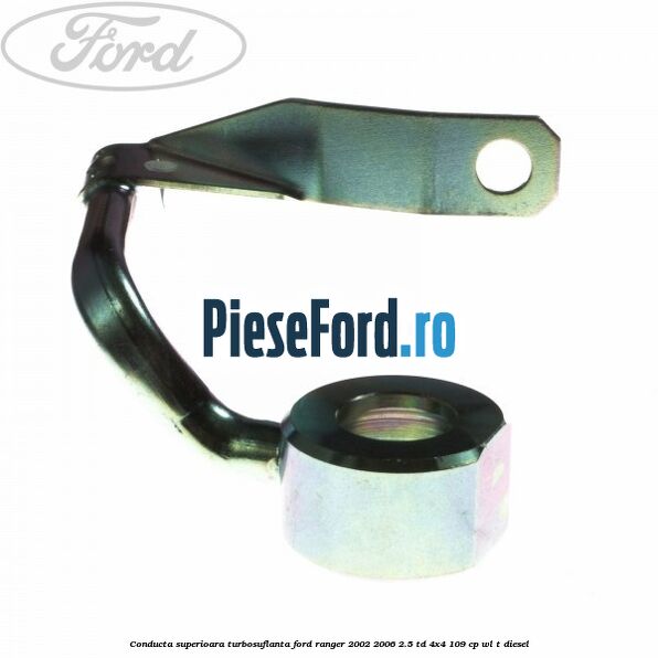 Conducta superioara turbosuflanta Ford Ranger 2002-2006 2.5 TD 4x4 109 cp WL-T diesel