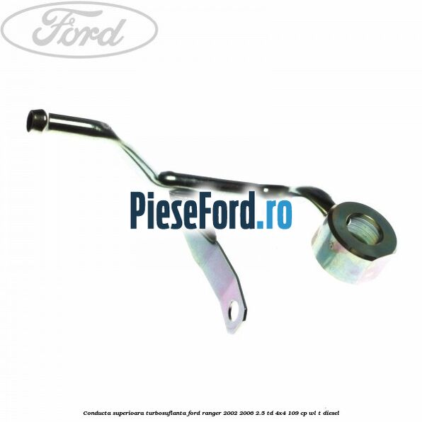 Conducta superioara turbosuflanta Ford Ranger 2002-2006 2.5 TD 4x4 109 cp WL-T diesel