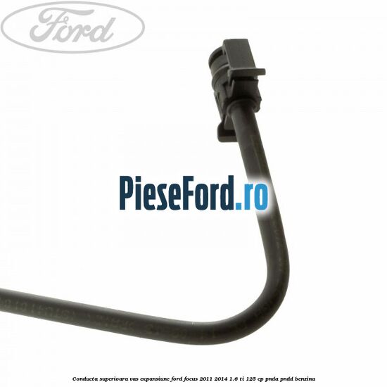 Conducta superioara vas expansiune Ford Focus 2011-2014 1.6 Ti 125 cp PNDA, PNDD benzina
