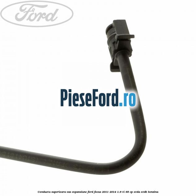 Conducta superioara vas expansiune Ford Focus 2011-2014 1.6 Ti 85 cp XTDA, XTDB benzina