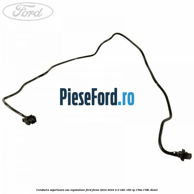 Conducta superioara vas expansiune Ford Focus 2014-2018 2.0 TDCi 150 cp T7DA, T7DB diesel