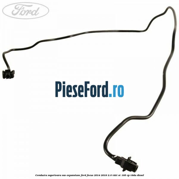 Conducta superioara vas expansiune Ford Focus 2014-2018 2.0 TDCi ST 185 cp T8DA diesel