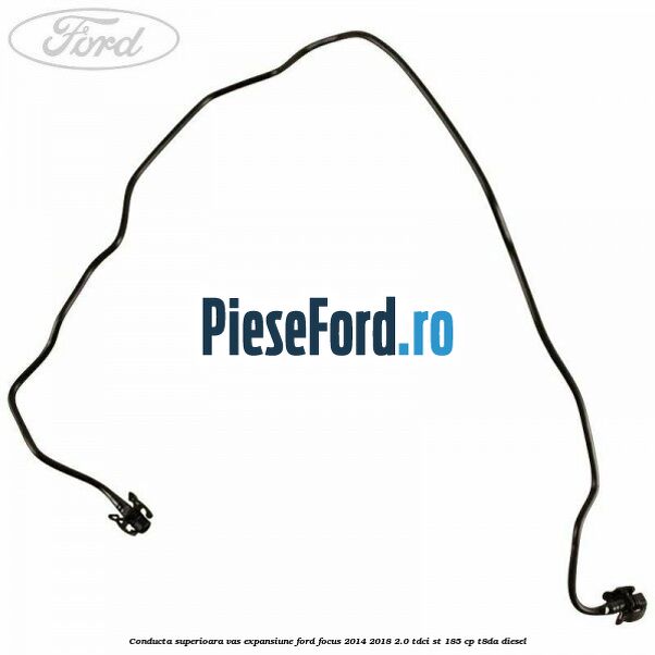 Conducta superioara vas expansiune Ford Focus 2014-2018 2.0 TDCi ST 185 cp T8DA diesel