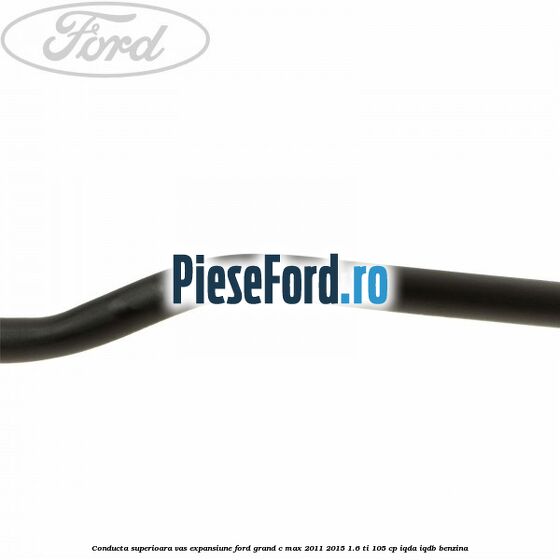 Conducta superioara vas expansiune Ford Grand C-Max 2011-2015 1.6 Ti 105 cp IQDA, IQDB benzina