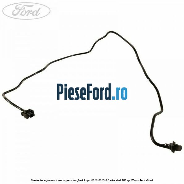 Conducta superioara vas expansiune Ford Kuga 2016-2018 2.0 TDCi 4x4 150 cp Conducta superioara vas expansiune Ford Kuga 2016-2018 2.0 TDCi 4x4 150 cp T7MA, T7MB diesel