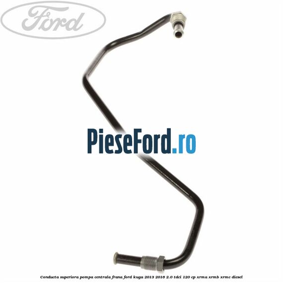 Conducta superiora pompa centrala frana Ford Kuga 2013-2016 2.0 TDCi 120 cp XRMA, XRMB, XRMC diesel