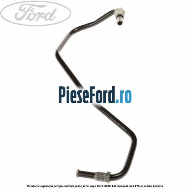 Conducta superiora pompa centrala frana Ford Kuga 2016-2018 1.5 EcoBoost 4x4 176 cp M9ME benzina