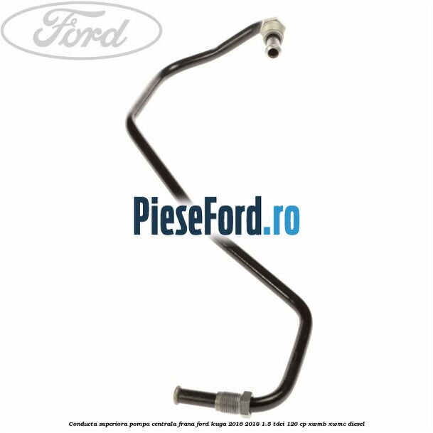 Conducta superiora pompa centrala frana Ford Kuga 2016-2018 1.5 TDCi 120 cp XWMB, XWMC diesel