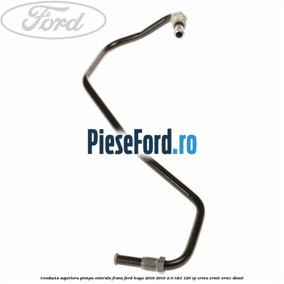 Conducta superiora pompa centrala frana Ford Kuga 2016-2018 2.0 TDCi 120 cp XRMA, XRMB, XRMC diesel