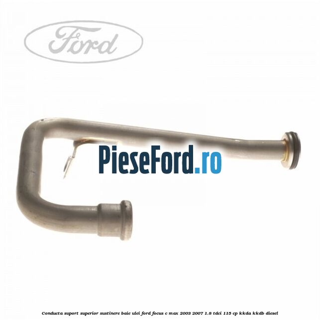 Conducta suport superior sustinere baie ulei Ford Focus C-Max 2003-2007 1.8 TDCi 115 cp KKDA, KKDB diesel