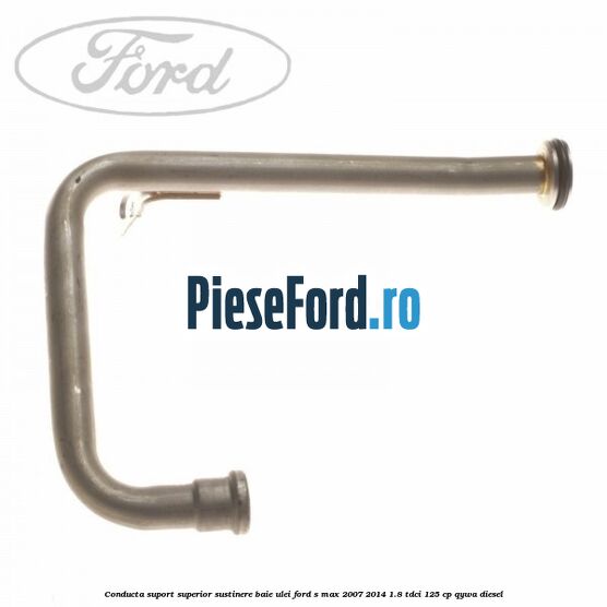 Conducta suport superior sustinere baie ulei Ford S-Max 2007-2014 1.8 TDCi 125 cp Conducta suport superior sustinere baie ulei Ford S-Max 2007-2014 1.8 TDCi 125 cp QYWA diesel