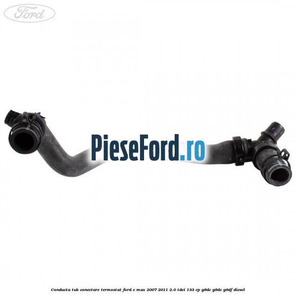 Conducta tub conectare termostat Ford C-Max 2007-2011 2.0 TDCi 133 cp G6DC, G6DE, G6DF diesel