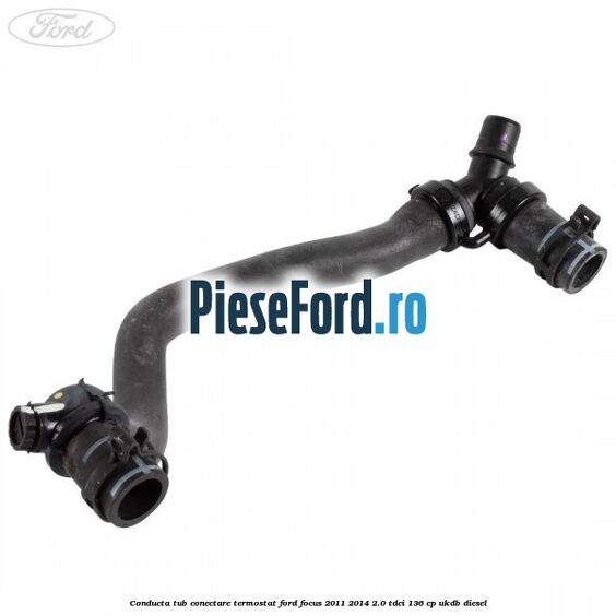 Conducta tub conectare termostat Ford Focus 2011-2014 2.0 TDCi 136 cp UKDB diesel