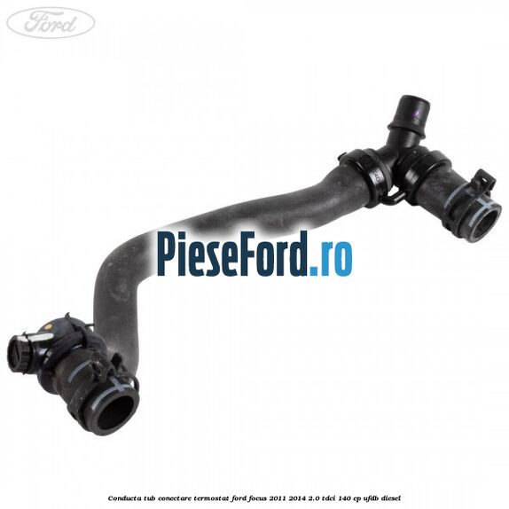Conducta tub conectare termostat Ford Focus 2011-2014 2.0 TDCi 140 cp UFDB diesel