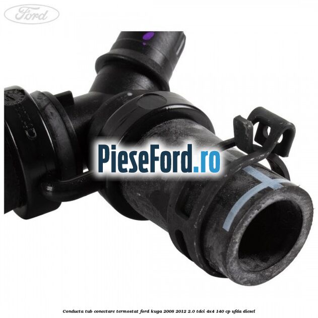 Conducta tub conectare termostat Ford Kuga 2008-2012 2.0 TDCI 4x4 140 cp UFDA diesel