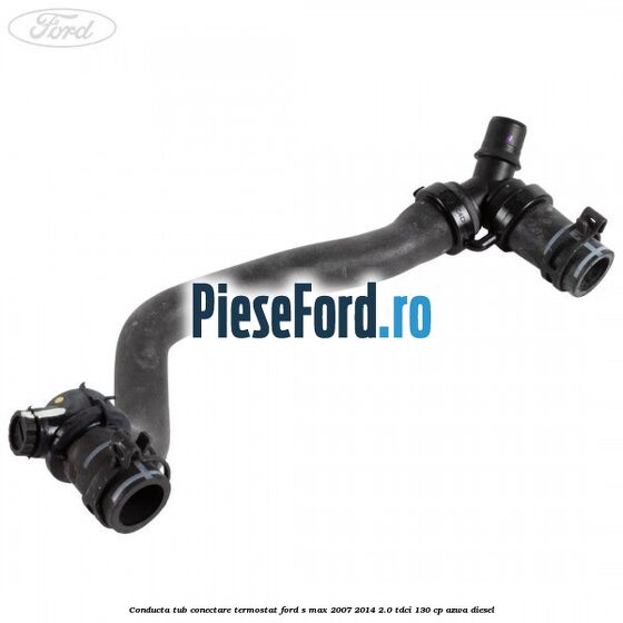Conducta tub conectare termostat Ford S-Max 2007-2014 2.0 TDCi 130 cp AZWA diesel