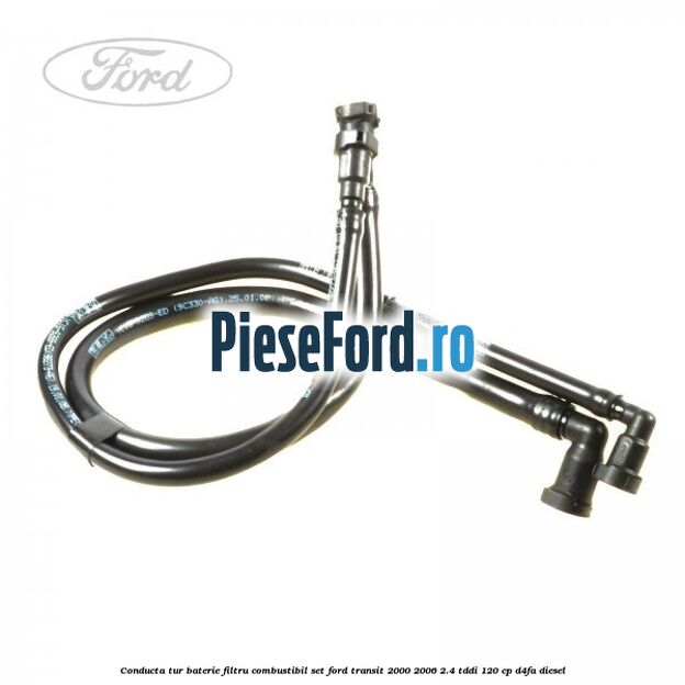 Conducta tur baterie filtru combustibil set Ford Transit 2000-2006 2.4 TDdi 120 cp D4FA diesel