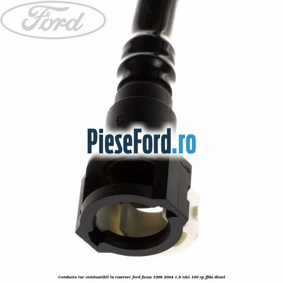 Conducta tur combustibil la rezervor Ford Focus 1998-2004 1.8 TDCi 100 cp FFDA diesel
