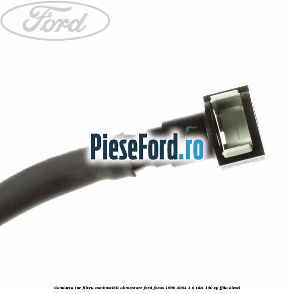 Conducta tur filtru combustibil alimentare Ford Focus 1998-2004 1.8 TDCi 100 cp FFDA diesel