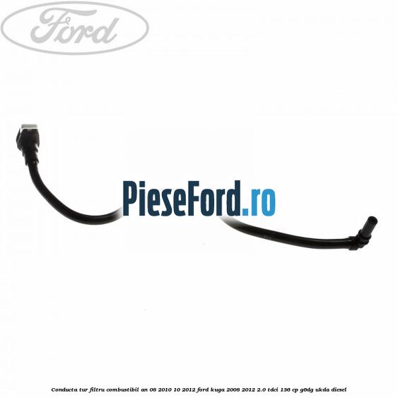 Conducta tur filtru combustibil an 08/2010-10/2012 Ford Kuga 2008-2012 2.0 TDCi 136 cp G6DG, UKDA diesel