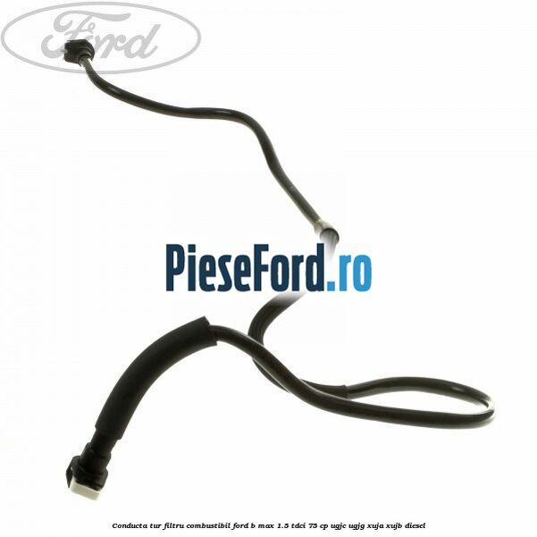 Conducta tur filtru combustibil Ford B-Max 1.5 TDCi 75 cp Conducta tur filtru combustibil Ford B-Max 1.5 TDCi 75 cp UGJC, UGJG, XUJA, XUJB diesel