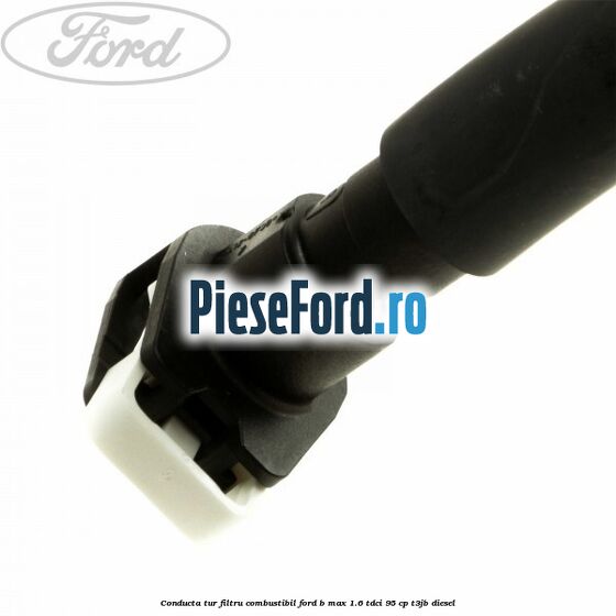Conducta tur filtru combustibil Ford B-Max 1.6 TDCi 95 cp T3JB diesel
