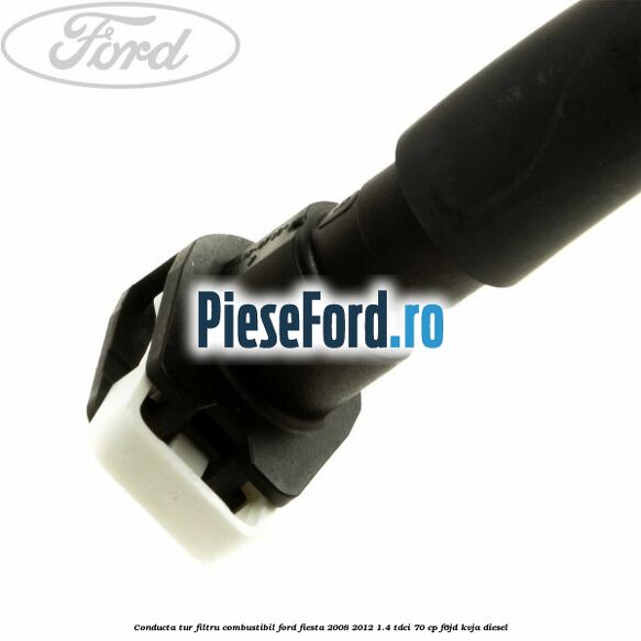 Conducta tur filtru combustibil Ford Fiesta 2008-2012 1.4 TDCi 70 cp F6JD, KVJA diesel