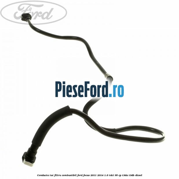 Conducta tur filtru combustibil Ford Focus 2011-2014 1.6 TDCi 95 cp T3DA, T3DB diesel