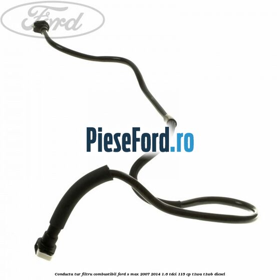 Conducta tur filtru combustibil Ford S-Max 2007-2014 1.6 TDCi 115 cp T1WA, T1WB diesel