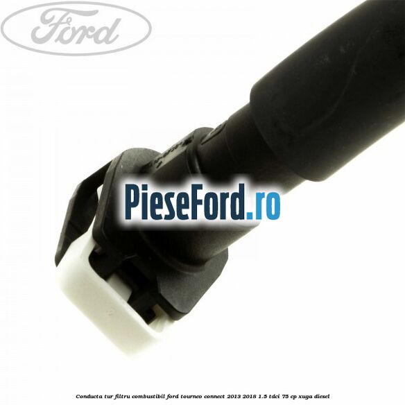 Conducta tur filtru combustibil Ford Tourneo Connect 2013-2018 1.5 TDCi 75 cp Conducta tur filtru combustibil Ford Tourneo Connect 2013-2018 1.5 TDCi 75 cp XUGA diesel
