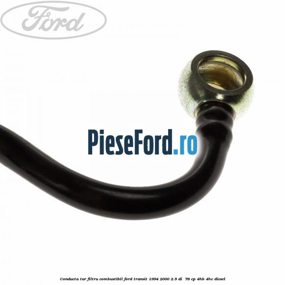 Conducta tur filtru combustibil Ford Transit 1994-2000 2.5 DI 76 cp Conducta tur filtru combustibil Ford Transit 1994-2000 2.5 DI 76 cp 4HB, 4HC diesel
